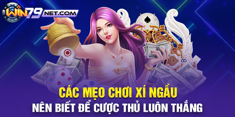 Các mẹo chơi xí ngầu nên biết