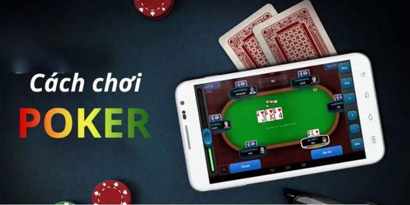 Cách chơi Poker cơ bản cho người mới